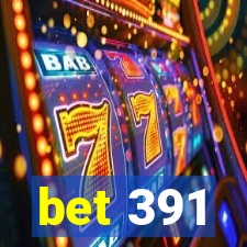 bet 391